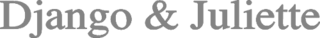 DJANGO & JULIETTE